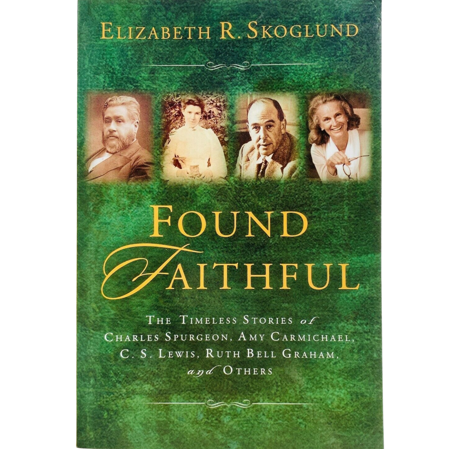 Found Faithful The Timeless Stories of Charles Spurge by Skoglund, Elizabeth
